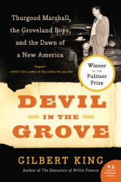 book cover of Devil in the Grove: Thurgood Marshall, the Groveland Boys, and the Dawn of a New America by Gilbert King
