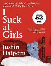 book cover of I Suck at Girls by Justin Halpern