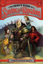 book cover of The Hero's Guide to Saving Your Kingdom by Christopher Healy