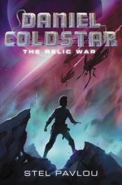 book cover of Daniel Coldstar #1: The Relic War by Stel Pavlou