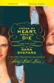 book cover of The Lying Game #5: Cross My Heart, Hope to Die by Sara Shepard
