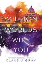 book cover of A Million Worlds with You by Claudia Gray