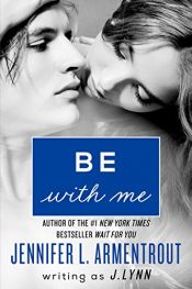 book cover of Be with Me: A Novel (Wait for You Book 2) by J. Lynn