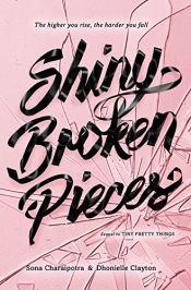 book cover of Shiny Broken Pieces: A Tiny Pretty Things Novel by Dhonielle Clayton|Sona Charaipotra