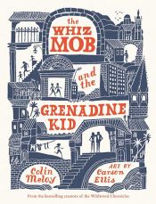 book cover of The Whiz Mob and the Grenadine Kid by Colin Meloy
