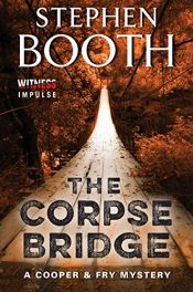 book cover of The Corpse Bridge: A Cooper & Fry Mystery (Cooper & Fry Mysteries Book 14) by Stephen Booth
