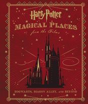 book cover of Harry Potter: Magical Places from the Films: Hogwarts, Diagon Alley, and Beyond by Jody Revenson