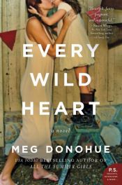 book cover of Every Wild Heart by Meg Donohue