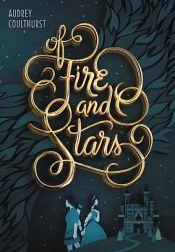 book cover of Of Fire and Stars by Audrey Coulthurst