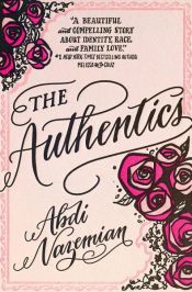book cover of The Authentics by Abdi Nazemian