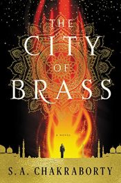 book cover of The City of Brass: A Novel (The Daevabad Trilogy) by S. A Chakraborty