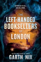 book cover of The Left-Handed Booksellers of London by Garth Nix