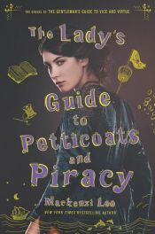 book cover of The Lady's Guide to Petticoats and Piracy by Mackenzie Lee