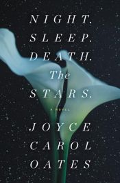 book cover of Night. Sleep. Death. The Stars. by Joyce Carol Oatesová