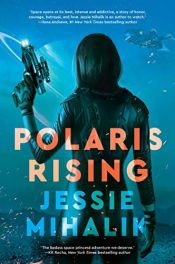 book cover of Polaris Rising: A Novel (The Consortium Rebellion Book 1) by Jessie Mihalik