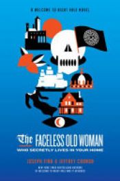 book cover of The Faceless Old Woman Who Secretly Lives in Your Home by Jeffrey Cranor|Joseph Fink