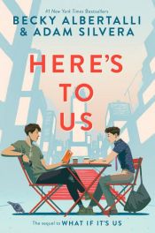 book cover of Here's to Us by Adam Silvera|Becky Albertalli