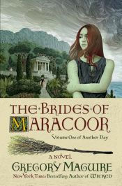 book cover of The Brides of Maracoor by Gregory Maguire