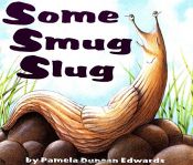 book cover of Some Smug Slug by Pamela Duncan Edwards