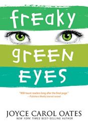 book cover of Freaky Green Eyes by Joyce Carol Oatesová