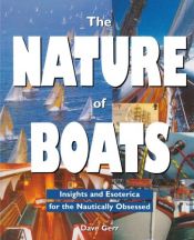 book cover of The Nature of Boats: Insights and Esoterica for the Nautically Obsessed by Dave Gerr