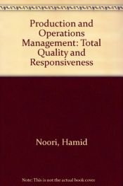 book cover of Production and Operations Management: Total Quality and Responsiveness by Hamid Noori