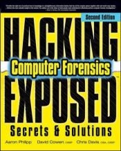 book cover of Hacking exposed computer forensics by Aaron Philipp|L David Cowen