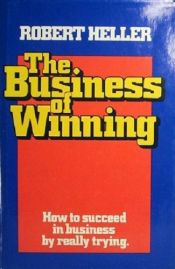 book cover of The business of winning by Robert Heller