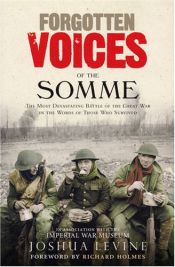 book cover of Forgotten Voices of the Somme: The Most Devastating Battle of the Great War in the Words of Those Who Survived by Joshua Levine