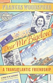 book cover of Dear Mr Bigelow : A Transatlantic Friendship by Frances Woodsford