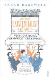 book cover of At the Existentialist Café by Sarah Bakewell