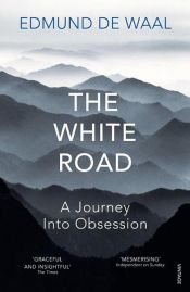 book cover of The White Road by Edmund de Waal