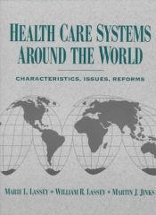 book cover of Health Care Systems Around the World: Characteristics, Issues, Reforms by Marie L. Lassey|Martin J. Jinks|William R. Lassey