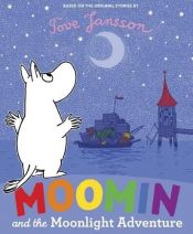book cover of Moomin and the Moonlight Adventure. Tove Jansson by Tove Jansson