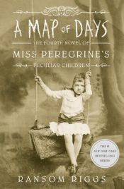 book cover of A Map of Days by Ransom Riggs
