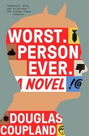 book cover of Worst. Person. Ever. by Douglas Coupland