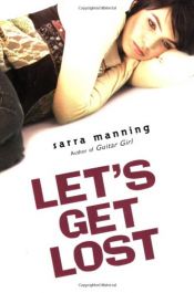 book cover of Let's Get Lost by Sarra Manning
