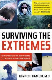 book cover of Surviving the Extremes: What Happens to the Body and Mind at the Limits of Human Endurance by Kenneth Kamler