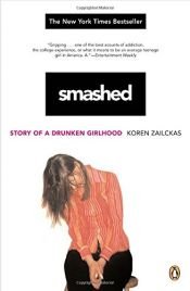 book cover of Smashed : Story of a Drunken Girlhood by Koren Zailckas