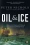 Oil and Ice: A Story of Arctic Disaster and the Rise and Fall of America's Last Whaling Dynasty