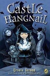 book cover of Castle Hangnail by Ursula Vernon