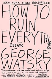 book cover of How to Ruin Everything by George Watsky