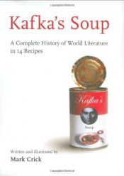 book cover of Kafka's soep een overzicht van de wereldliteratuur in 14 recepten by Mark Crick