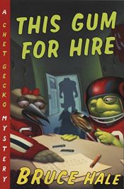 book cover of This Gum for Hire: A Chet Gecko Mystery by Bruce Hale