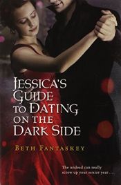 book cover of Jessica's guide to dating on the dark side by Beth Fantaskey