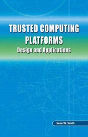 book cover of Trusted Computing Platforms : Design and Applications by Sean W. Smith