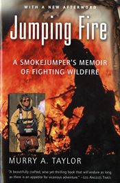 book cover of Jumping Fire: A Smokejumper's Memoir of Fighting Wildfire in the West by Murry A. Taylor
