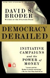 book cover of Democracy Derailed: Initiative Campaigns and the Power of Money by David S. Broder