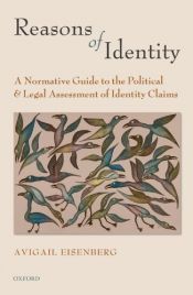 book cover of Reasons of Identity: A Normative Guide to the Political and Legal Assessment of Identity Claims by Avigail Eisenberg
