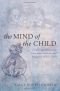 The Mind of the Child: Child Development in Literature, Science and Medicine, 1840-1900